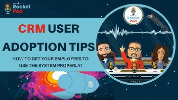 CRM user adoption tips  | Episode 5 | RocketPod