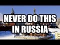 13 THINGS YOU SHOULD NEVER DO IN RUSSIA