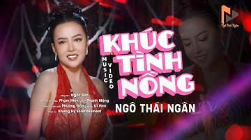 KHÚC TÌNH NỒNG REMIX | NGÔ THÁI NGÂN | OFFICIAL MUSIC VIDEO