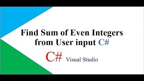 Sum Of Even Numbers From User Input in C# Program