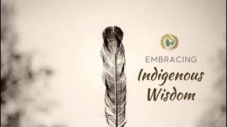 Embracing Indigenous Wisdom Panel Discussion