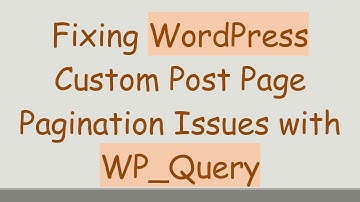 Fixing WordPress Custom Post Page Pagination Issues with WP_Query