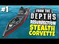 From the Depths Resurrection - Episode 1 - Stealth Corvette