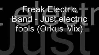 Freak Electric Band - Just electric fools (Orkus Mix)