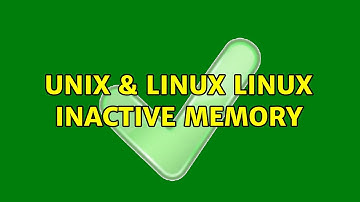 Unix & Linux: Linux inactive memory (2 Solutions!!)