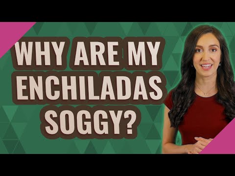 Why are my enchiladas soggy?