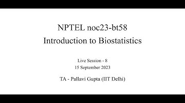Live Session - Week 8 - NPTEL noc23-bt58 - Introduction to Biostatistics