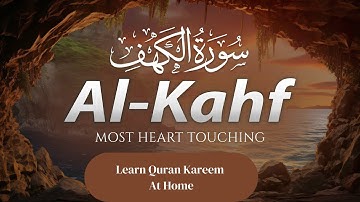 SURAH AL KAHF سورة الكهف THIS MAGNIFICENT QURAN WILL TOUCH YOUR HEART | LEARN QURAN KAREEM AT HOME