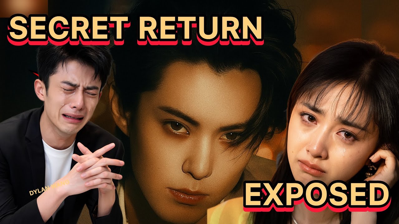 Dylan Wang’s Secret Return Desperate Plea for Exposed 