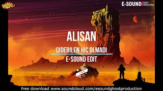 Alisan - Gidebilen hic olmadi ( E-Sound Edit )