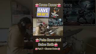 Have Mercy - Pete Rose and Babe Ruth  - Drum Cover Series Day 18 - Part 7 - Chorus Outro #havemercy