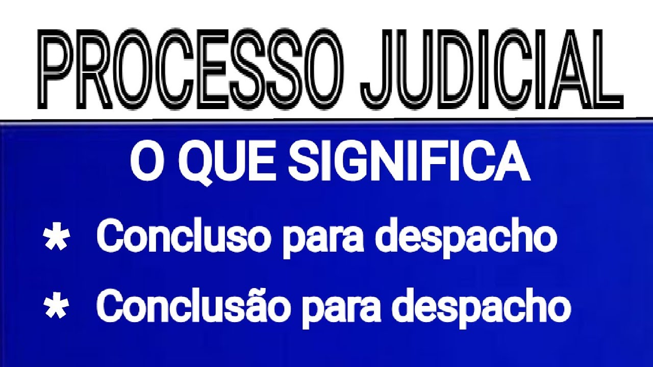 Conclusos Os Autos Para Despacho O Que Significa