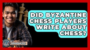 Did Byzantine Chess Players Write About Chess? - The Board Game Xpert