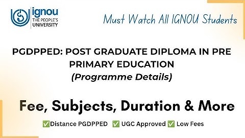 IGNOU PGDPPED POST GRADUATE DIPLOMA IN PRE PRIMARY EDUCATION Full Details, Eligibility, Fee, Subject