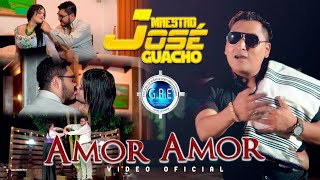 Video thumbnail of "MAESTRO JOSE GUACHO - AMOR AMOR | [Video Oficial]"