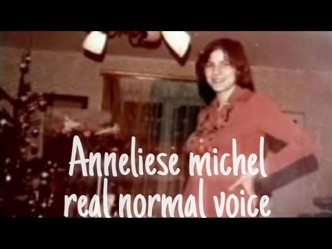 Anneliese Michel Real Normal Voice