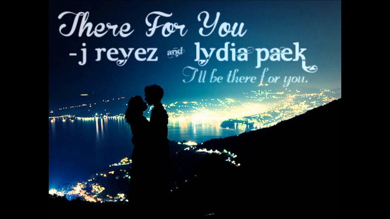 there for you j reyez ft lydia paek