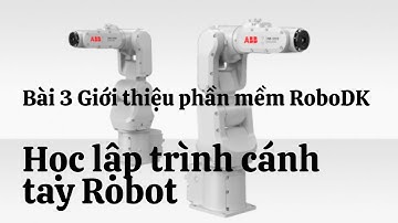 Học lập trình cánh tay Robot - Bài 3: Giới thiệu phần mềm RoboDk. . Chú ý: có video lọc ồn khác.