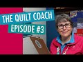 😎  IMPROVE YOUR SKILLS WITH THE QUILTING COACH - EPISODE 3