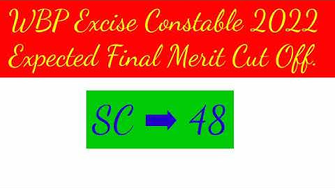 WBP Excise Constable Expected Final Merit Cut-Off 2022 || WBP Excise Constable Final Cut-Off 2022 ||