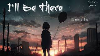 I’ll Be There – Gabriela Bee Ringtone | Ringdd