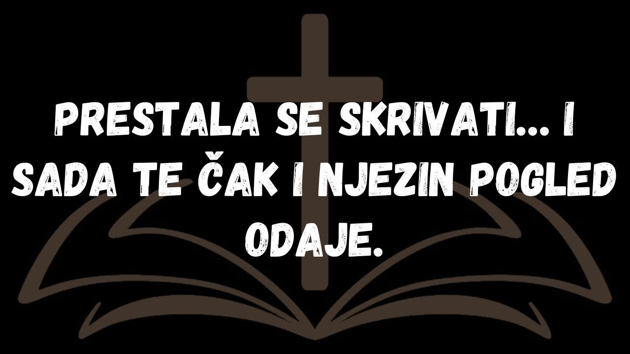 Prestala se skrivati… i sada te čak i njezin pogled odaje