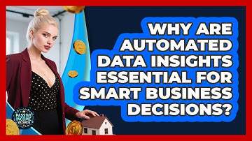 Why Are Automated Data Insights Essential For Smart Business Decisions? - Passive Income Wizards