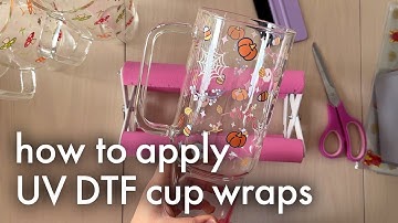 How To Apply UV DTF Cup Wraps Tutorial | Step-By-Step Instructions