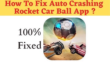 Fix Auto Crashing Rocket car Ball App/Keeps Stopping App Error in Phone | Apps stopped on Android