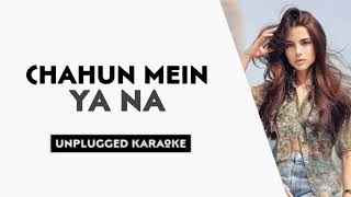 Video thumbnail of "Chahun Main Ya Na (Piano Version) Free Unplugged Karaoke Lyrics | Arijit Singh | Romantic Song |"