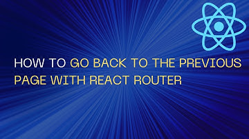 How to Go back to the previous Page with React Router |