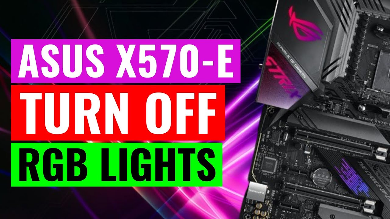 Ære Illustrer Ingen måde How to TURN OFF ASUS Motherboard RGB Lights | ASUS ROG Strix X570-E | Sleep  Mode | Shutdown Mode - YouTube