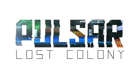 Pulsar: Lost Colony - First Time Shenanigans! (Part 1)