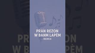 Pran Rezon W Banm Lapèm Remix & Chalobeatz