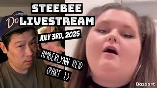 Steebee Stream July 3rd, 2025 (Amberlynn Reid pt.1)