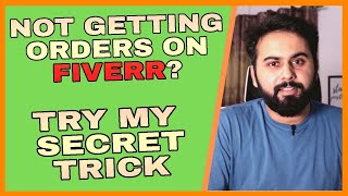 Not Getting Orders, Here is my Secret Method of How to Get Orders on Fiverr Daily | Lets Uncover