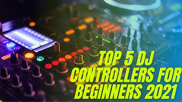 Best 5 DJ Controllers for Beginners 2021
