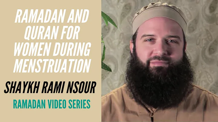 Ramadan and Quran for women during menstruation -  Shaykh Rami Nsour | Ramadan Video Series