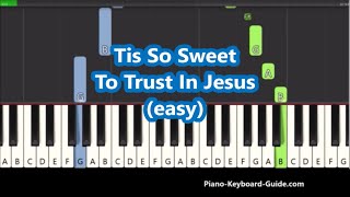 Video thumbnail of "Tis So Sweet To Trust In Jesus Easy Piano Tutorial"