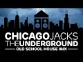 Old School House Mix — Chicago Jacks The Underground