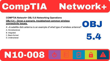 CompTIA Network+ N10-008 OBJ 5.4 Troubleshoot Common Wireless Issues part 1