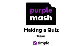 Making A Quiz With 2Quiz Purple Mash