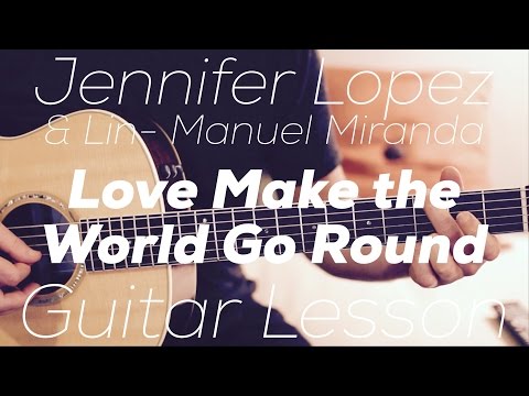 jennifer-lopez-&-lin-manuel-miranda---love-make-the-world-go-round---guitar-lesson