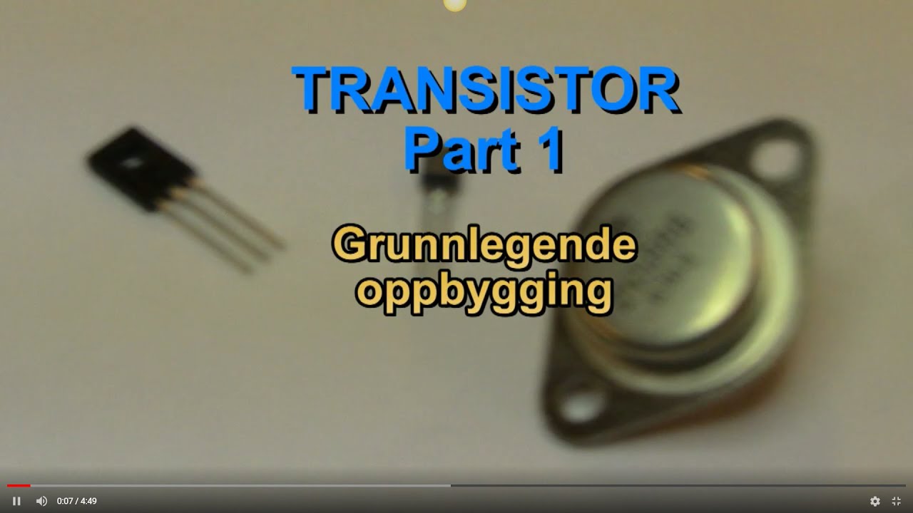 Transistor Part1: Grunnleggende oppbygging - YouTube