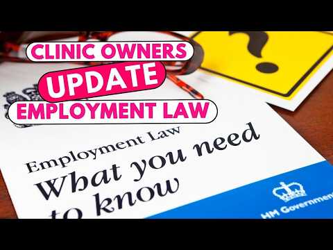 UK Employment Law Changes: A Vital Guide for Healthcare Clinic Owners