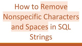 How to Remove Nonspecific Characters and Spaces in SQL Strings