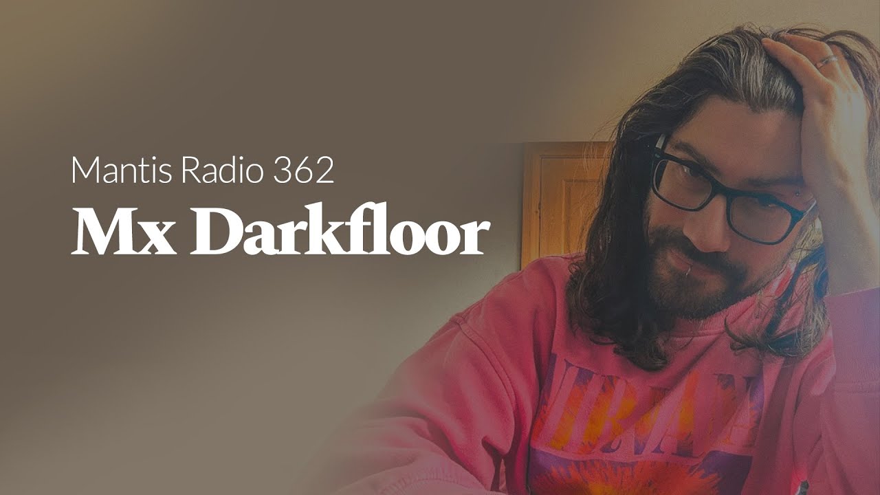 Mantis Radio 362 - Mx Darkfloor