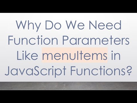 Why Do We Need Function Parameters Like menuItems in JavaScript Functions?