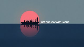 Download Lagu Just One Loaf With Jesus MP3 Download Lagu Just One Loaf With Jesus MP3
