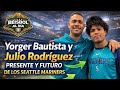Yorger Bautista y Julio Rodríguez ⚾ Presente y Futuro de los Mariners | Béisbol al Día
